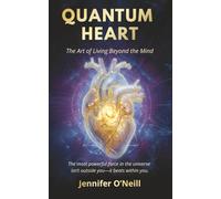 Quantum Heart: The Art of Living Beyond the Mind: 1