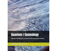 Quantum I Cosmology: Beyond The Big Bang Toward an interconnected universe