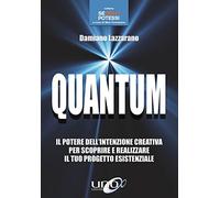 Quantum. Il potere dell'intenzione creativa per scoprire e realizzare il tuo progetto esistenziale