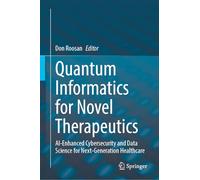 Quantum Informatics for Novel Therapeutics: AI-Enhanced Cybersecurity and Data Science for Next-Generation Healthcare