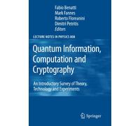 Quantum Information, Computation and Cryptography: An Introductory Survey of Theory, Technology and Experiments: 808