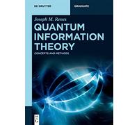 Quantum Information Theory: Concepts and Methods