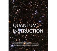 QUANTUM INSTRUCTION: Technologies for Accessible, Transformational, and Diverse Learning Through Psychophysical Configuration