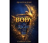 QUANTUM JUMP BODY: The right to Be