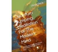 Quantum Jumping: Meditation For The Modern Mind: Step into calm. Rewire stress. Discover the version of you that’s already at peace.