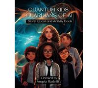 Quantum Kids Guardians of AI: Story Quest and Activity Book