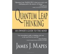 Quantum Leap Thinking: An Owner's Guide to the Mind