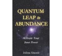 Quantum Leap to Abundance: Activate Your Inner Power