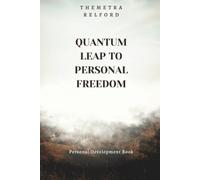 Quantum Leap to Personal Freedom
