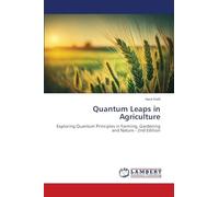 Quantum Leaps in Agriculture: Exploring Quantum Principles in Farming, Gardening and Nature - 2nd Edition