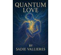 Quantum Love: A Sacred Guide for Love in Uncertain Times