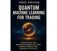 Quantum Machine Learning for Trading: Harnessing QML, Quantum Annealing, and Hybrid Models for Financial Market: Cutting-Edge Quantum-AI Approaches for Portfolio Optimization and Alpha Discovery
