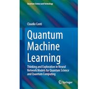 Quantum Machine Learning: Thinking and Exploration in Neural Network Models for Quantum Science and Quantum Computing