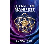 Quantum Manifest: The Science of Law of Attraction