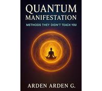 Quantum Manifestation: Methods They Didn’t Teach You