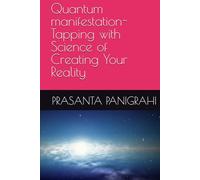 Quantum manifestation- Tapping with Science of Creating Your Reality
