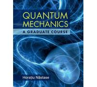 Quantum Mechanics: A Graduate Course