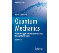 Quantum Mechanics: Axiomatic Approach and Understanding Through Mathematics
