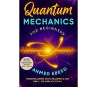 Quantum Mechanics for Beginners: Understanding Wave Mechanics and Real Life Applications