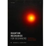 Quantum Mechanics for Beginners: With Applications to Quantum Communication and Quantum Computing