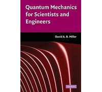 Quantum Mechanics for Scientists and Engineers by Miller, David A. B.