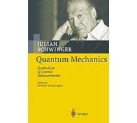Julian Schwinger – Quantum Mechanics: Symbolism of Atomic Measurements – Tascabile