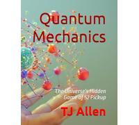 Quantum Mechanics: The Universe's Hidden Game of 52 Pickup: 25
