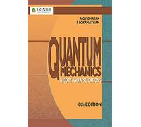 Quantum Mechanics -Theory And Applications [Paperback] [Jan 01, 2015] Ghatak A [Paperback] [Jan 01, 2017] Ghatak A