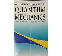 Quantum Mechanics: Two Volumes Bound As One: Volume 1