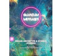 Quantum Messages: Dream Archetype & Symbol Journal