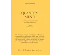Quantum mind. La mente quantica al confine tra fisica e psicologia - Minde...