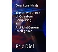 Quantum Minds The Convergence of Quantum Computing & Artificial General Intelligence