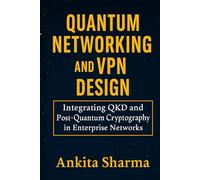 Quantum Networking and VPN Design: Integrating QKD and Post-Quantum Cryptography in Enterprise Networks
