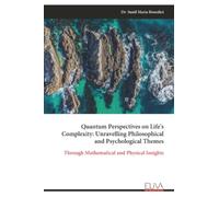 Quantum Perspectives on Life's Complexity: Unravelling Philosophical and Psychological Themes: Through Mathematical and Physical Insights