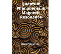 Quantum Phenomena in Magnetic Resonance: Exploring the Fundamental Principles of Nuclear and Electron Spins