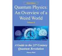 Quantum Physics: An overview of a weird world: A guide to the 21st century quantum revolution: 2