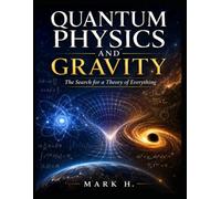 QUANTUM PHYSICS AND GRAVITY: The Search for a Theory of Everything