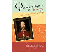 Quantum Physics and Theology: An Unexpected Kinship by John Polkinghorne