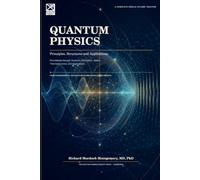 QUANTUM PHYSICS: Principles, Structures and Applications Foundations through Quantum Information, Optics, Thermodynamics and Applications