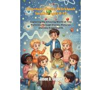 Quantum Physics Workbook for Kids Ages 8-12: Exploring the Amazing World of Tiny Particles Through Stories, Pictures, and Easy Experiments