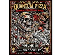 Quantum Pizza Surreal Coloring Book Volume 3: For Advanced Colorists