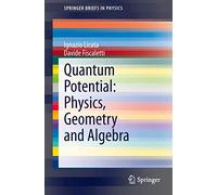 Quantum Potential: Physics, Geometry and Algebra: Physics, Geometry and Algebra (Springer Briefs in Physics)