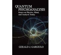 Gerald J Gargiulo Quantum Psychoanalysis (Tascabile)