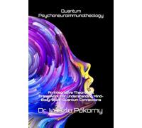 Quantum Psychoneuroimmunotheology: An Integrative Theoretical Framework For Understanding Mind-Body-Spirit-Quantum Connections
