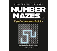 Quantum Puzzle Maze: 100 Mind-Bending Number Mazes for Adults - A New Logic Puzzle for Sudoku Lovers, with Full Solutions
