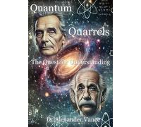 Quantum Quarrels and the Quest for Understanding