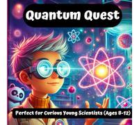Quantum Quest: A Fun and Easy Guide to the Mysteries of Quantum Physics