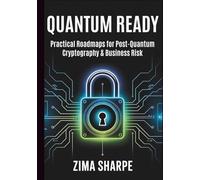 Quantum Ready: Practical Roadmaps for Post-Quantum Cryptography & Business Risk