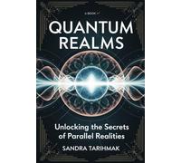 Quantum Realms: Unlocking the Secrets of Parallel Realities