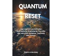 QUANTUM RESET: Dai registri occulti alla liberazione finanziaria: il crollo del vecchio sistema, l'ascesa del nuovo.